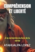 COMPRÉHENSION ET LIBERTÉ: À la recherche du livre de la vérité (French Edition) B0F5NRYHTT Book Cover