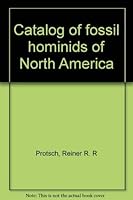 Catalog of fossil hominids of North America 0895741024 Book Cover