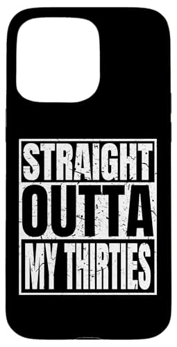 Straight Outta My Thirties 40th Birthday Funny 40 Years Old �X�}�z�P�[�X iPhone 15 Pro Max �p