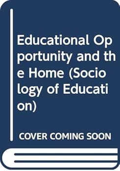 Hardcover Educational opportunity and the home (Longman sociology of education) Book