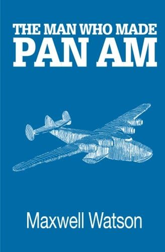 The Man Who Made Pan Am