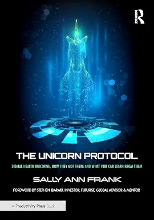 The Unicorn Protocol: Digital Health Unicorns, How They Got There and What You Can Learn from Them book cover