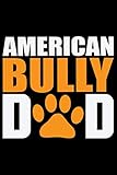  American Bully Dad: Cool American Bully Dog Journal Notebook - Gifts Idea for American Bully Dog Lovers Notebook for Men & Women.