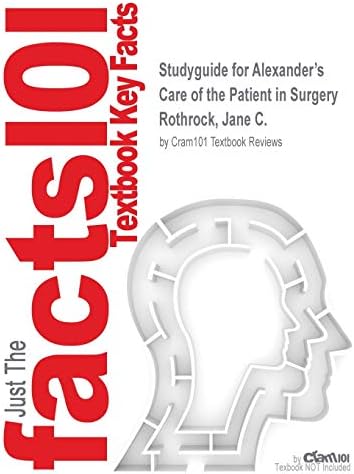 Studyguide for Alexander's Care of the Patient in Surgery by Rothrock ...