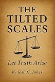 The Tilted Scales: Let Truth Arise