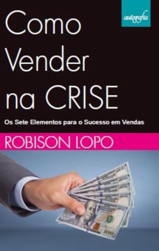 Como vender na Crise: Os Sete Elementos para o Sucesso em vendas