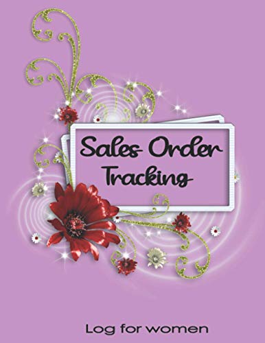 Sales Order Tracking Log Book for women: Track & Record your Business Orders/ Record Book for Online Businesses and Retail, Wholesale Store/ Customer ... Journal to Track Sales Calls and Follow Up