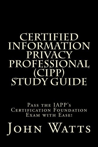 Certified Information Privacy Professional Study Guide: Pass the IAPP's Certification Foundation Exam with Ease!