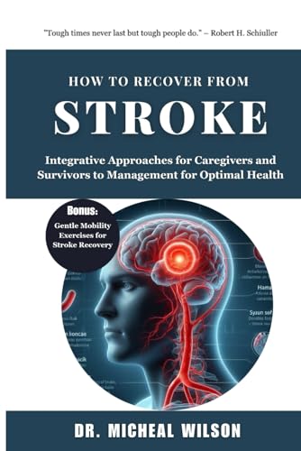 How to Recover from Stroke: Integrative Approaches for Caregivers and Survivors to Management for Optimal Health