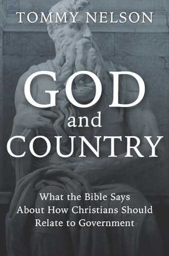 God and Country: What the Bible Says About How Christians Should Relate to Government