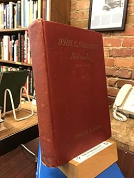 Hardcover John C. Calhoun, Nationalist, 1782-1828 Book
