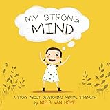 My Strong Mind: A story about developing Mental Strength (Social Skills & Mental Health for Kids)