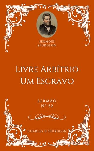 Charles H. Spurgeon - Sermão - Livre-Arbítrio - Um Escravo