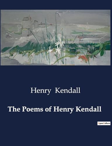 The Poems of Henry Kendall: .