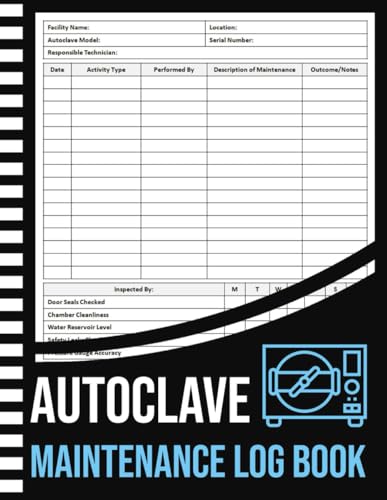 Autoclave Maintenance Log Book: Autoclave Inspection Checklist | Sterilization Equipment Repair & Service Record Logbook | 100 Pages