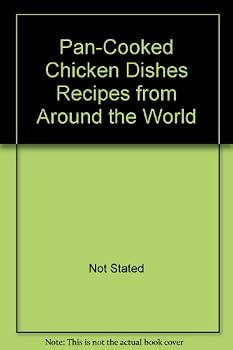 Hardcover Pan-Cooked Chicken Dishes Recipes from Around the World Book