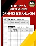 Betriebs- & Wartungsbuch Dampfkesselanlagen: Dokumentation von Betriebsdaten, Wartung, Sicherheits- und Emissionsprüfungen | Großes Format 21,59 x 27,94 cm – 120 Seiten
