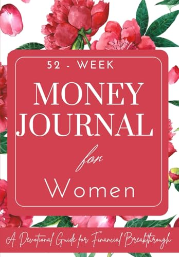 52 - Week Money Journal for Women Financial Breakthrough Devotional: with Prompts, Inspirational Scripture Reflection, Journaling Build Abundance Mindset