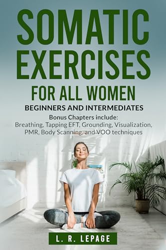 Somatic Exercises for All Women: Beginners and Intermediates