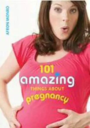 101 Amazing Things About Pregnancy-Wow! eBook