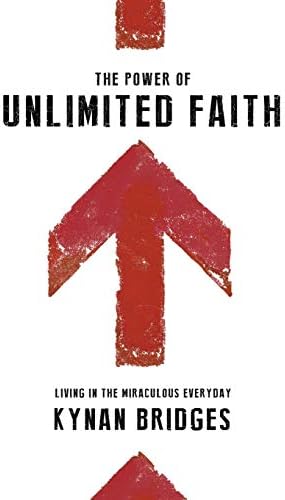 The Power of Unlimited Faith: Living in the Miraculous Everyday