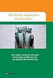 Der kleine innovative Hydrauliker: Eine wilde, amüsante und auch ernste Story erzählt aus fast 40-jähriger Berufserfahrung