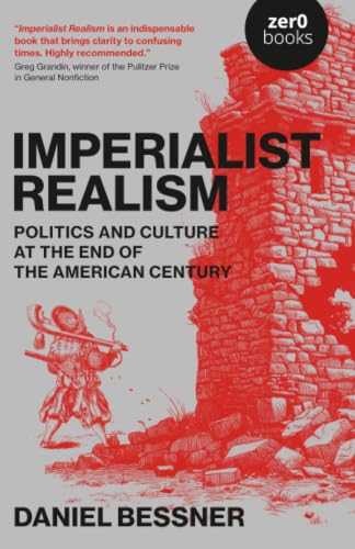 Imperialist Realism: Politics and Culture at the End of the American Century