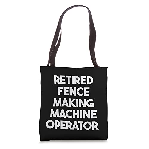 Retired Fence Making Machine Operator Tote Bag