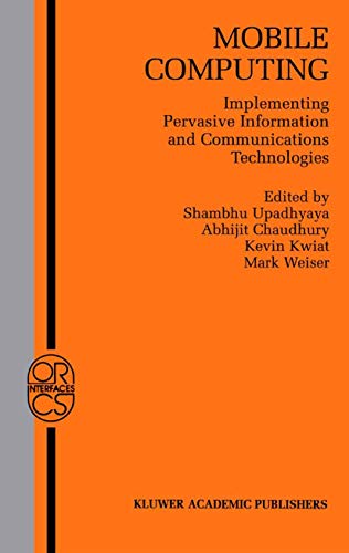 Mobile Computing: Implementing Pervasive Information and Communications Technologies (Operations Research/Computer Science Interfaces Series, 19)