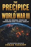 THE PRECIPICE OF WORLD WAR III: How Six Regional Crises Are Converging Into a Global Conflict (Strategic Analyses Concerning Our Planet)