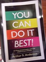 You Can Do It Best! 127 Three-minute insights, each with wisdom to last a lifetime B00BA211T6 Book Cover