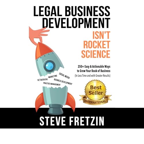 Legal Business Development Isn't Rocket Science by Steve Fretzin episode artwork