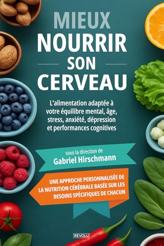 Mieux nourrir son cerveau: L'alimentation adaptée à votre équilib...