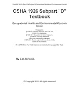 OSHA 1926 Subpart D Textbook Book I: OSHA 1926 Subpart D Textbook for Occupational Health and Environmental Controls Subpart D Book I, Volume 1, 2015 Edition 1508930236 Book Cover