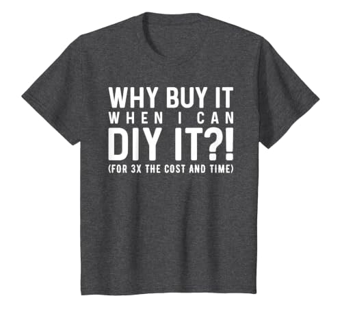 Why Buy It When I Can DIY It?! Funny DIY T-Shirt, Youth, Dark Heather Grey, 3T