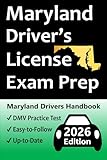 Maryland Driver’s License Exam Prep: Includes 100 Practice Questions Based on the Latest MVA Manual, Detailed Answer Explanations, Road Signs, Traffic ... How to Pass the Driving Skills Test, & More!