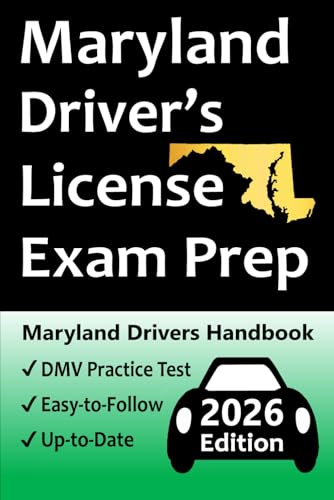 Maryland Driver’s License Exam Prep: Includes 100 Practice Questions Based on the Latest MVA Manual, Detailed Answer Explanations, Road Signs, Traffic ... How to Pass the Driving Skills Test, & More!