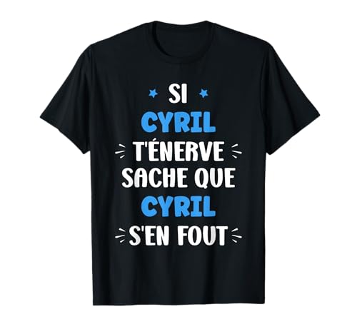 Nom Si Cyril t'énerve Humour Cyril T-Shirt