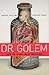 Dr. Golem: How to Think about Medicine