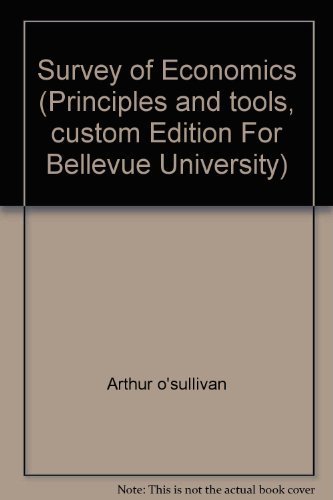 Survey of Economics (Principles and tools, custom Edition For Bellevue ...