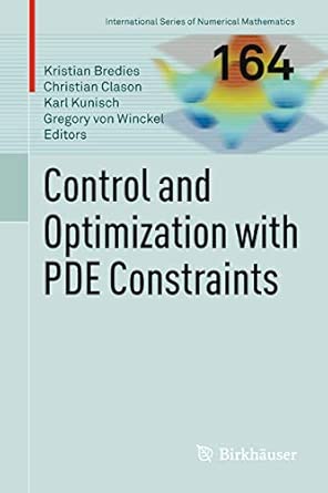 Control and Optimization with PDE Constraints: 164 2013th Edition Control and Optimization with PDE Constraints: 164 2013th Edition book cover