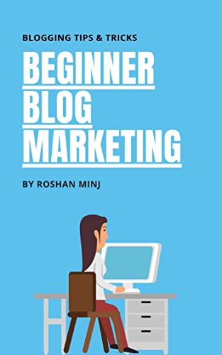 Beginner Blog Marketing: Blogging Tips & Tricks (English Edition)