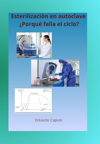 Esterilización en autoclave: ¿Porqué falla el ciclo?: Guía avanzada sobre física del vapor, valor F0, gestión de errores y validación de ciclos para laboratorios y centros de salud