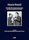  Nicola Pistelli: Un leader della sinistra democristiana tra cultura e politica (1929-1964)