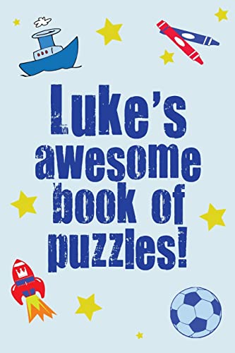 Luke's Awesome Book Of Puzzles!: Children's puzzle book containing 20 unique personalised name puzzles as well as 80 other fun puzzles