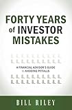 Forty Years of Investor Mistakes: A Financial Advisor's Guide to Avoiding Pitfal
