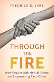 Through the Fire: How People with Mental Illness A…