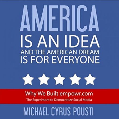America Is an Idea and the American Dream Is for Everyone - Michael Cyrus Pousti
