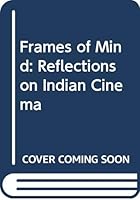 Frames of Mind: Reflection on Indian Cinema 8174760539 Book Cover