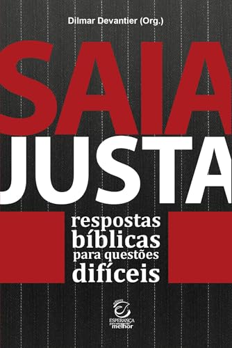 Saia justa: Respostas bíblicas para questões difíceis